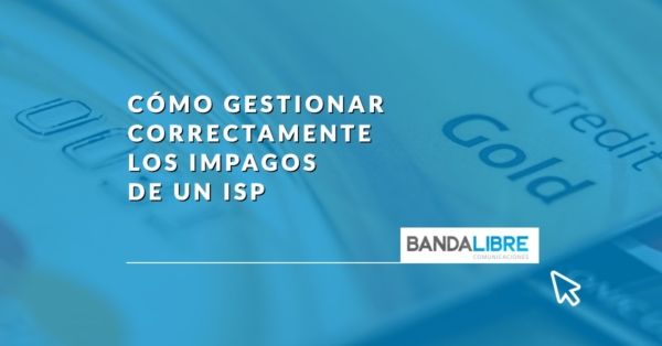 Gestionar correctamente los impagos de un ISP