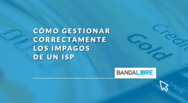 Gestionar correctamente los impagos de un ISP