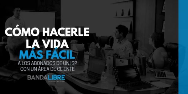 Hacerle la vida más fácil a los abonados de un ISP