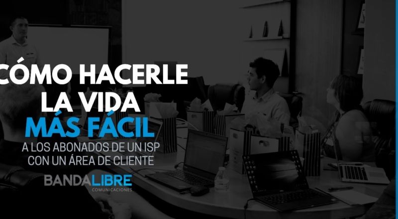 Hacerle la vida más fácil a los abonados de un ISP