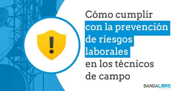 Prevención de riesgos laborales en los técnicos de campo