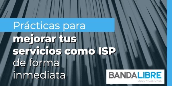 Mejorar tus servicios como ISP de forma inmediata
