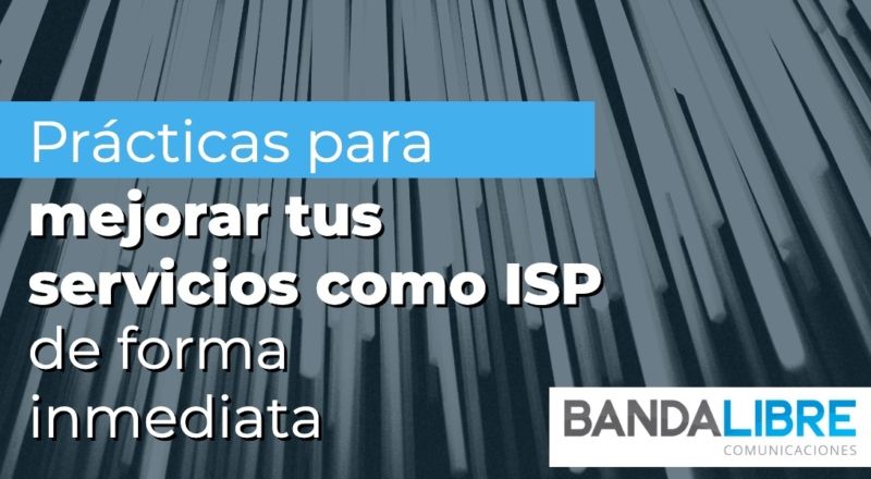 Mejorar tus servicios como ISP de forma inmediata