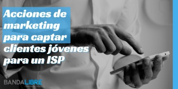 Captar clientes jóvenes para un ISP