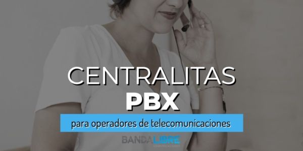 Centralitas PBX para operadores de telecomunicaciones