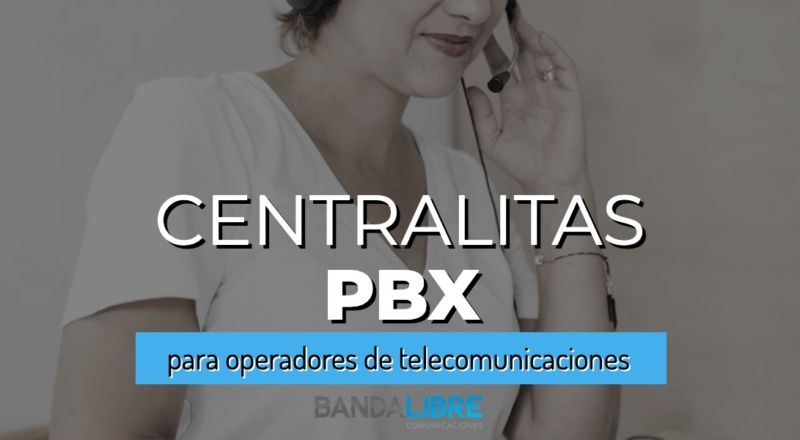 Centralitas PBX para operadores de telecomunicaciones