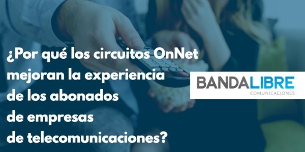 Servicio OnNet para empresas de telecomunicaciones