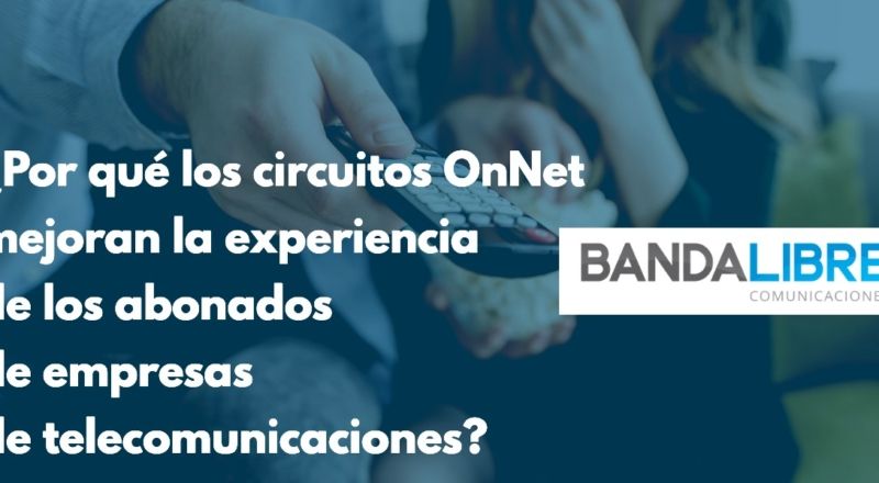 Servicio OnNet para empresas de telecomunicaciones