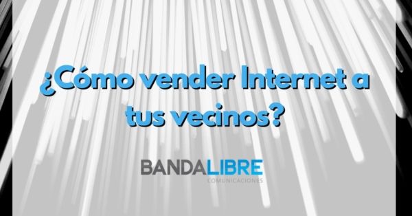 Vender Internet a tus vecinos