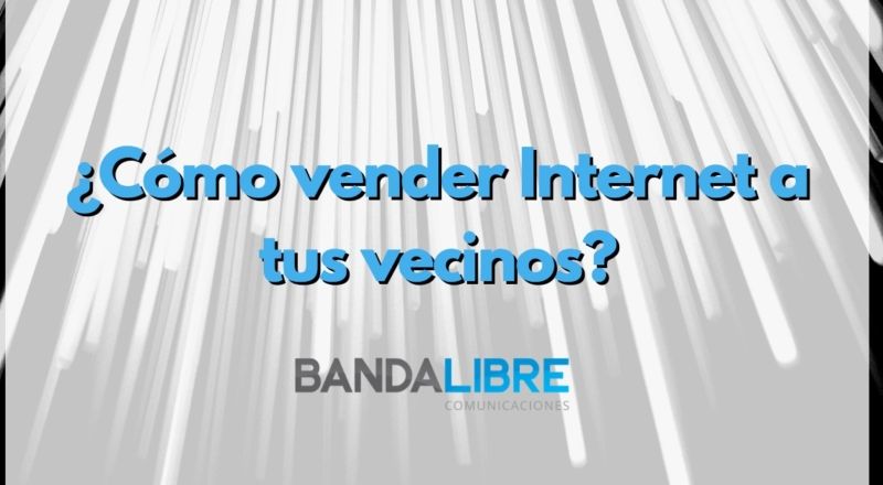 Vender Internet a tus vecinos