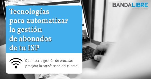 Automatizar la gestión de abonados de un ISP
