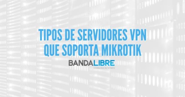Tipos de servidores VPN que soporta Mikrotik