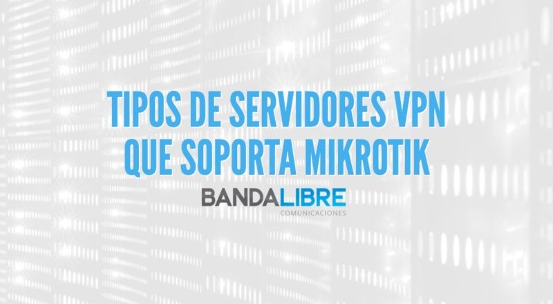 Tipos de servidores VPN que soporta Mikrotik