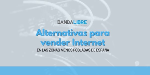 Vender Internet en las zonas menos pobladas de España