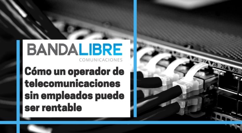 Cómo un operador de telecomunicaciones sin empleados puede ser rentable