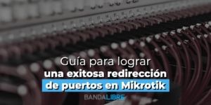 Redirección de puertos en Mikrotik