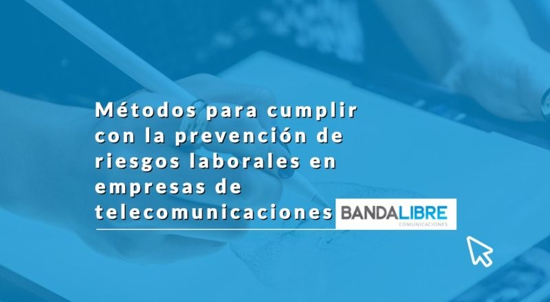 cumplir con la prevención de riesgos laborales en empresas de telecomunicaciones