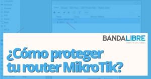 proteger tu router MikroTik