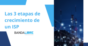 Etapas de crecimiento de un ISP: desarrollo, expansión y consolidación con recomendaciones para optimizar recursos y mejorar procesos.