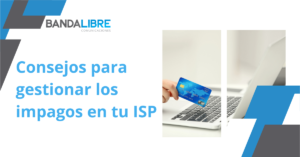 Estrategias efectivas para la gestión de impagos en un ISP y mejora de la rentabilidad