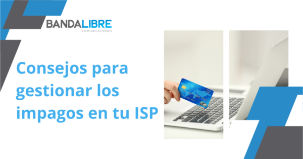 Estrategias efectivas para la gestión de impagos en un ISP y mejora de la rentabilidad