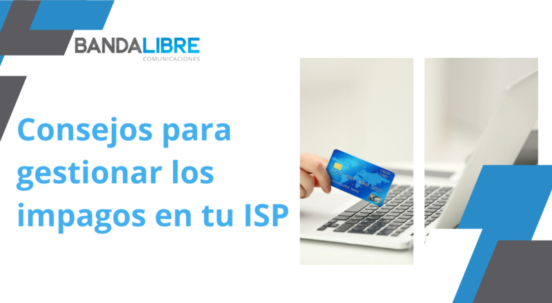 Estrategias efectivas para la gestión de impagos en un ISP y mejora de la rentabilidad